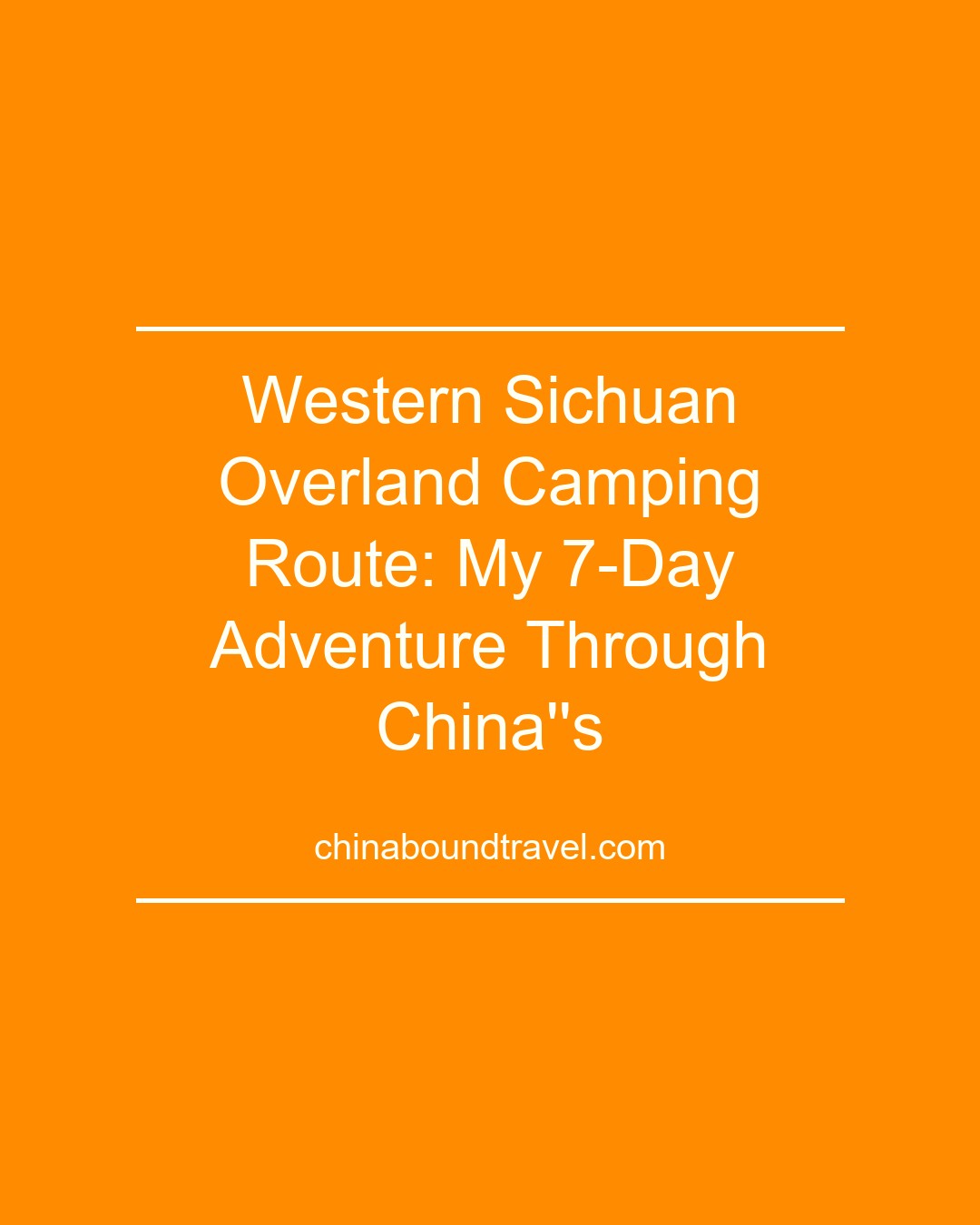 Western Sichuan Overland Camping Route: My 7-Day Adventure Through China's Most Epic Wilderness