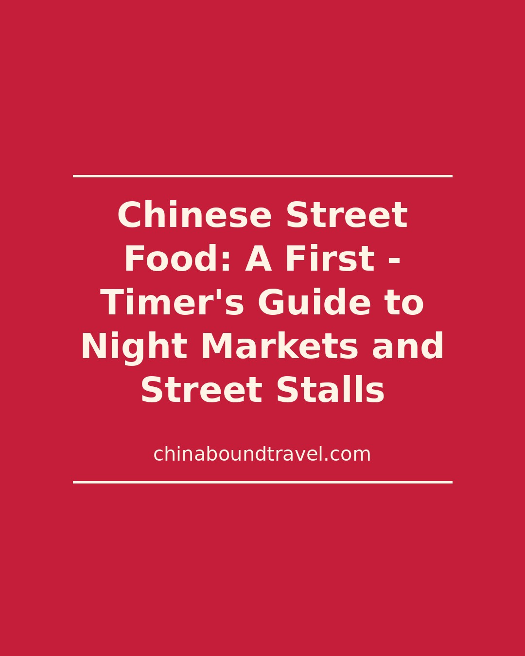 Chinese Street Food: A First - Timer's Guide to Night Markets and Street Stalls